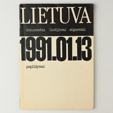 Lietuva, 1991.01.13: dokumentai, liudijimai, atgarsiai : papildymai Lietuva, 1991.01.13: dokumentai, liudijimai, atgarsiai : papildymai