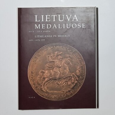 Lietuva medaliuose, XVI a.-XX a. pradžia Lietuva medaliuose, XVI a.-XX a. pradžia