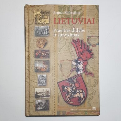 Lietuviai. Praeities didybė ir sunykimas Lietuviai. Praeities didybė ir sunykimas