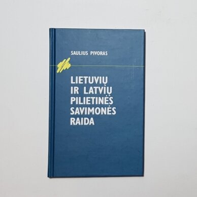 Lietuvių ir latvių pilietinės savimonės raida Lietuvių ir latvių pilietinės savimonės raida