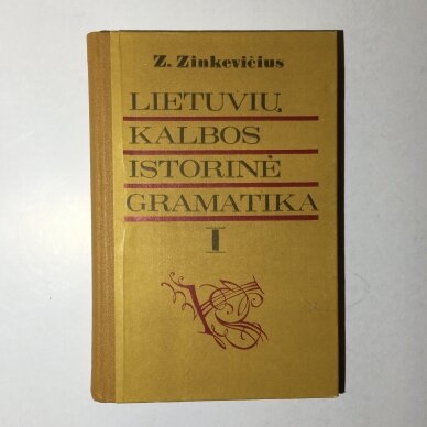 Lietuvių kalbos istorinė gramatika T. I-II Lietuvių kalbos istorinė gramatika T. I-II