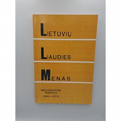 Lietuvių liaudies menas bibliografinė rodyklė (1940–1972) Lietuvių liaudies menas bibliografinė rodyklė (1940–1972)