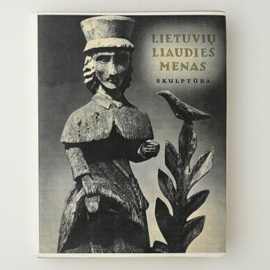 Lietuvių liaudies menas. Skulptūra I dalis