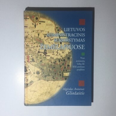 Lietuvos administracinis suskirstymas žemėlapiuose nuo seniausių laikų iki XXI amžiaus Lietuvos administracinis suskirstymas žemėlapiuose nuo seniausių laikų iki XXI amžiaus