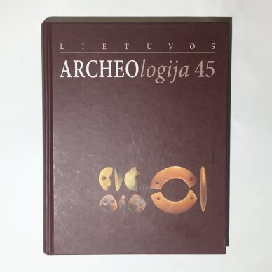 Lietuvos archeologija T. 45 Lietuvos archeologija T. 45