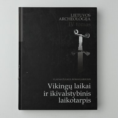 Lietuvos archeologija T. IV Vikingų laikai ir ikivalstybinis laikotarpis Lietuvos archeologija T. IV Vikingų laikai ir ikivalstybinis laikotarpis