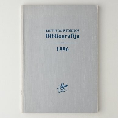 Lietuvos istorijos bibliografija 1996 Lietuvos istorijos bibliografija 1996