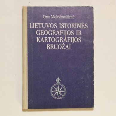 Lietuvos istorinės geografijos ir kartografijos bruožai Lietuvos istorinės geografijos ir kartografijos bruožai