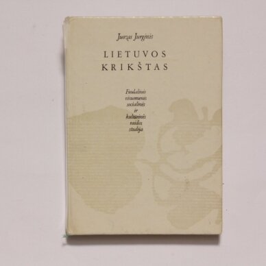 Lietuvos krikštas: Feodalinės visuomenės socialinės ir kultūrinės raidos studija Lietuvos krikštas: Feodalinės visuomenės socialinės ir kultūrinės raidos studija