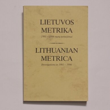 Lietuvos metrika: 1991–1996 metų tyrinėjimai Lietuvos metrika: 1991–1996 metų tyrinėjimai