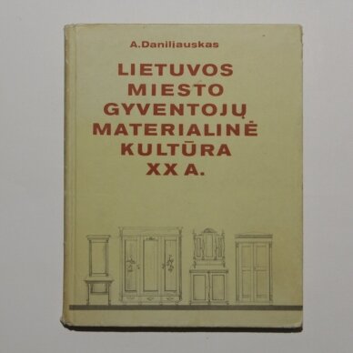 Lietuvos miesto gyventojų materialinė kultūra XX a. Lietuvos miesto gyventojų materialinė kultūra XX a.