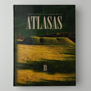Lietuvos piliakalniai : atlasas T. I-IV 2