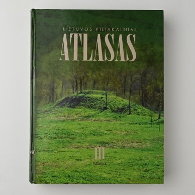 Lietuvos piliakalniai : atlasas T. I-IV 3