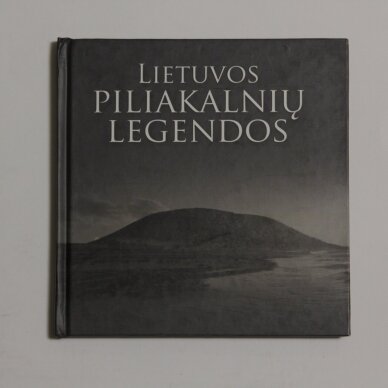 Lietuvos piliakalnių legendos Lietuvos piliakalnių legendos