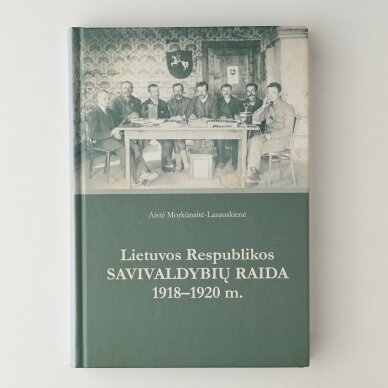 Lietuvos Respublikos savivaldybių raida 1918-1920 m. Lietuvos Respublikos savivaldybių raida 1918-1920 m.
