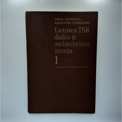 Lietuvos TSR dailės ir architektūros istorija T. 1-2 Lietuvos TSR dailės ir architektūros istorija T. 1-2