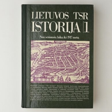 Lietuvos TSR istorija : Nuo seniausių laikų iki 1917 metų T. 1 Lietuvos TSR istorija : Nuo seniausių laikų iki 1917 metų T. 1