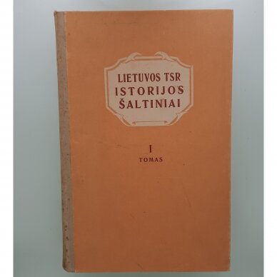 Lietuvos TSR istorijos šaltiniai T. I-IV Lietuvos TSR istorijos šaltiniai T. I-IV