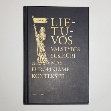 Lietuvos valstybės susikūrimas europiniame kontekste Lietuvos valstybės susikūrimas europiniame kontekste