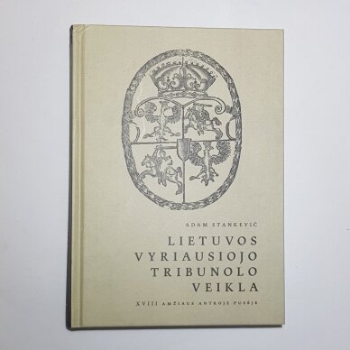 Lietuvos Vyriausiojo Tribunolo veikla XVIII amžiaus antroje pusėje Lietuvos Vyriausiojo Tribunolo veikla XVIII amžiaus antroje pusėje