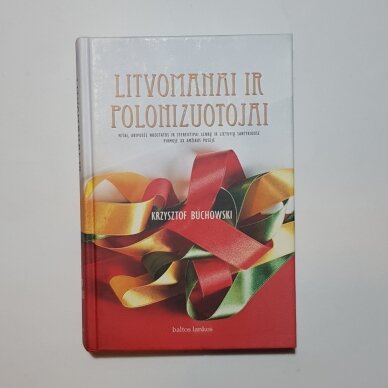 Litvomanai ir polonizuotojai Litvomanai ir polonizuotojai