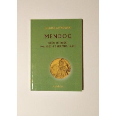 Mendog: król litewski (ok. 1203  - 12 sierpnia 1263)