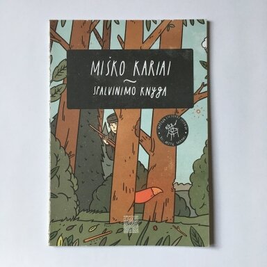 Miško kariai : Lietuvos partizanų kovų istorija 7< metų vaikams Miško kariai : Lietuvos partizanų kovų istorija 7< metų vaikams