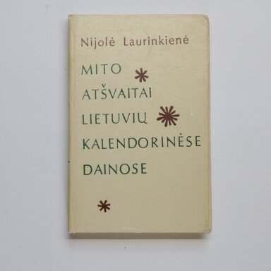 Mito atšvaitai lietuvių kalendorinėse dainose Mito atšvaitai lietuvių kalendorinėse dainose