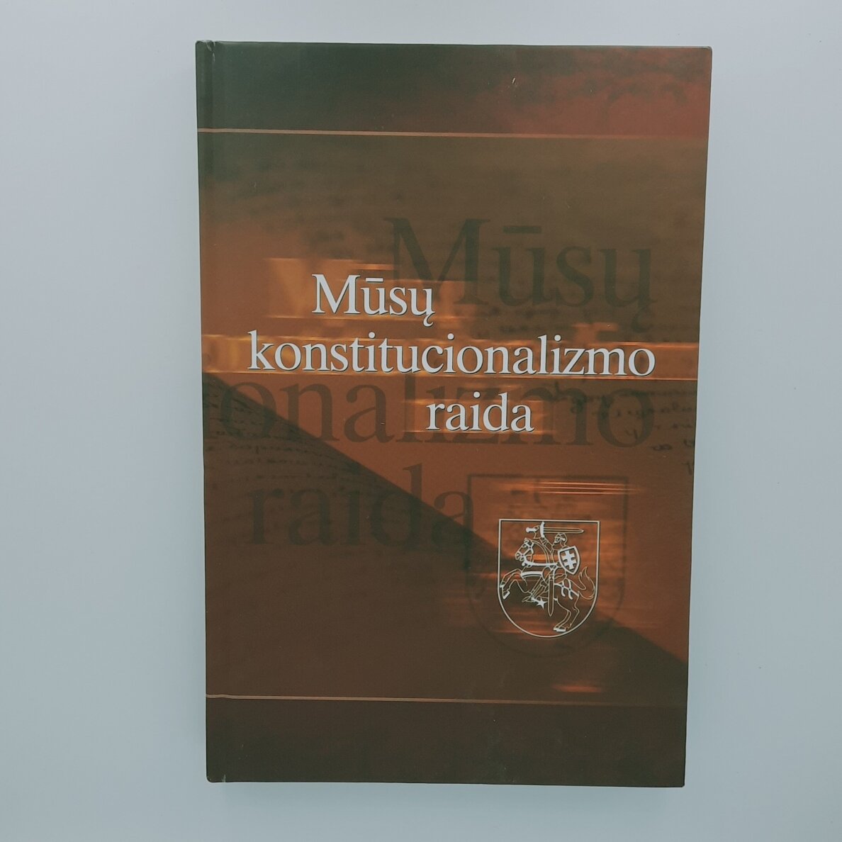 Mūsų konstitucionalizmo raida Mūsų konstitucionalizmo raida