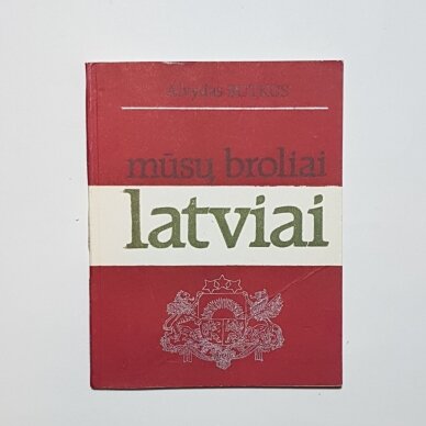 Mūsų broliai latviai Mūsų broliai latviai