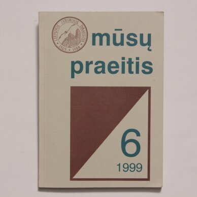 Mūsų praeitis. T. 6 Mūsų praeitis. T. 6