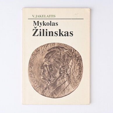 Mykolas Žilinskas : Jis apie save, mes apie jį Mykolas Žilinskas : Jis apie save, mes apie jį
