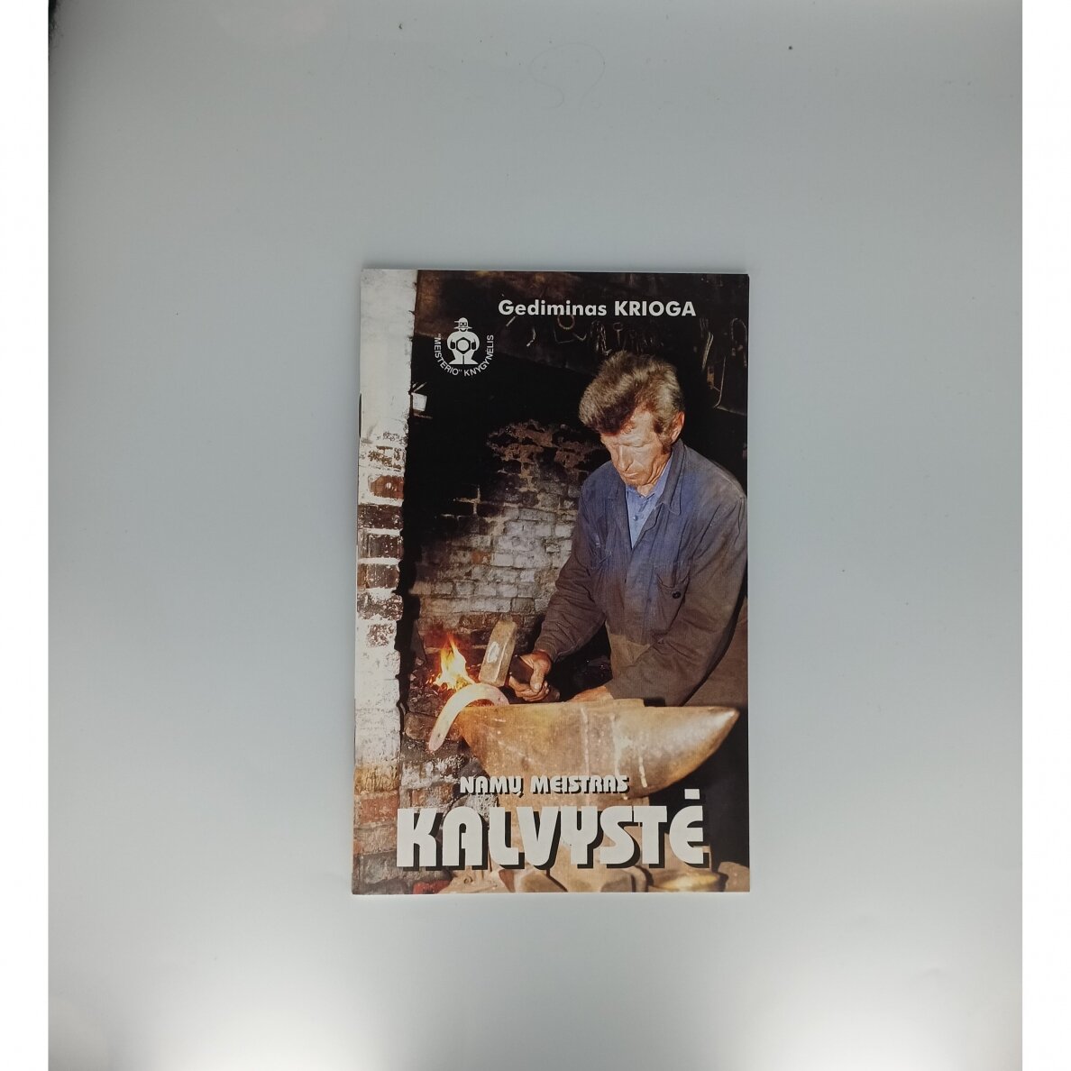 Namų meistras. Kalvystė Namų meistras. Kalvystė