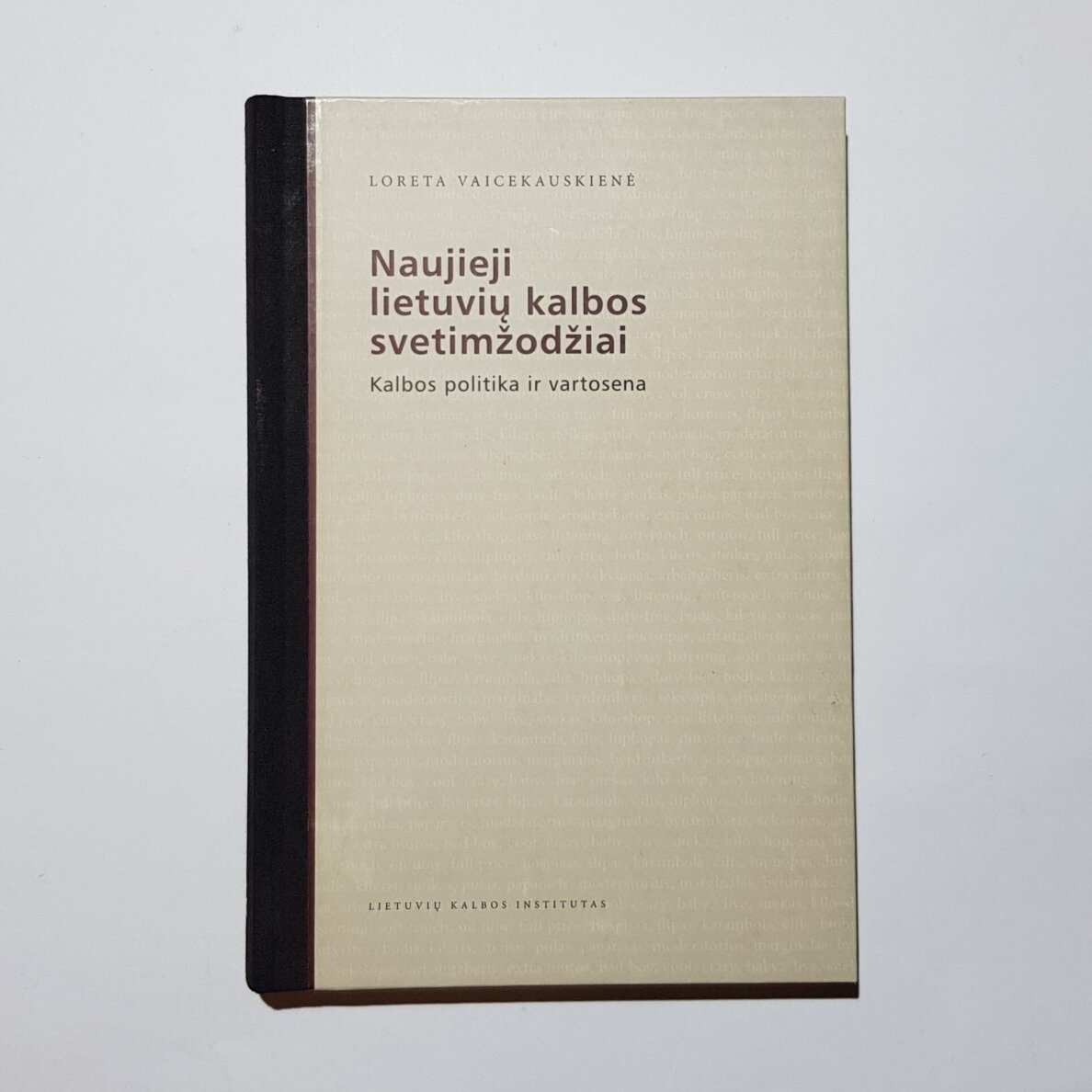 Naujieji lietuvių kalbos svetimžodžiai: kalbos politika ir vartosena Naujieji lietuvių kalbos svetimžodžiai: kalbos politika ir vartosena