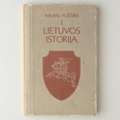 Naujas požiūris į Lietuvos istoriją Naujas požiūris į Lietuvos istoriją