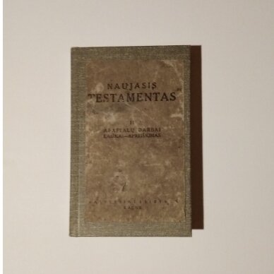 Naujasis testamentas: apaštalų darbai laiškai - apreiškimas Naujasis testamentas: apaštalų darbai laiškai - apreiškimas
