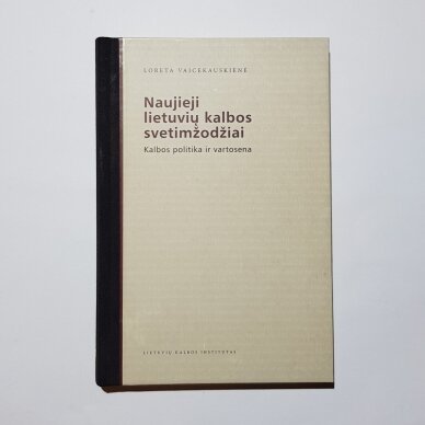 Naujieji lietuvių kalbos svetimžodžiai: kalbos politika ir vartosena Naujieji lietuvių kalbos svetimžodžiai: kalbos politika ir vartosena