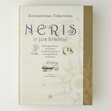 Neris ir jos krantai : hidrografiniu, istoriniu, archeologiniu ir etnografiniu požiūriu