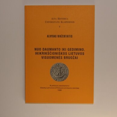 Nuo Daumanto iki Gedimino. Ikikrikščioniškos Lietuvos visuomenės bruožai Nuo Daumanto iki Gedimino. Ikikrikščioniškos Lietuvos visuomenės bruožai