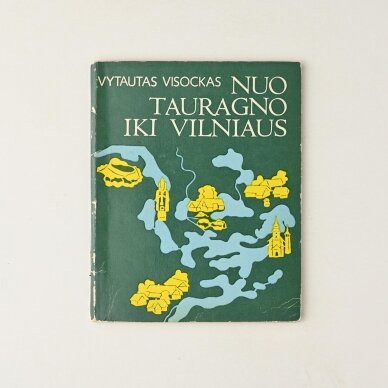 Nuo Tauragno iki Vilniaus Nuo Tauragno iki Vilniaus