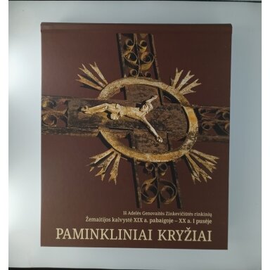 Paminkliniai kryžiai : Žemaitijos kalvystė XIX a. pabaigoje – XX a. I pusėje