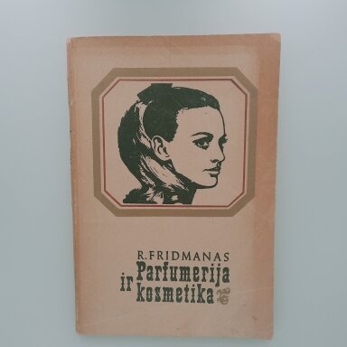 Parfumerija ir kosmetika : istorija, paskirtis, vartojimas