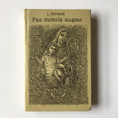 Pas motulę augau Pas motulę augau