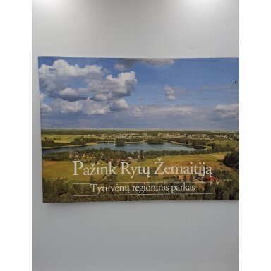 Pažink Rytų Žemaitiją : Tytuvėnų regioninis parkas