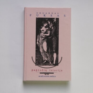 Papročių istorija, T. 3 : Buržuazinis amžius Papročių istorija, T. 3 : Buržuazinis amžius