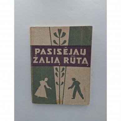 Pasisėjau žalią rūtą Pasisėjau žalią rūtą
