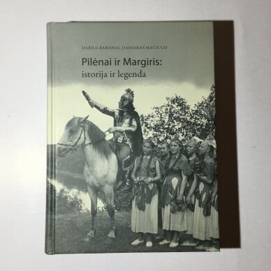 Pilėnai ir Margiris : istorija ir legenda Pilėnai ir Margiris : istorija ir legenda