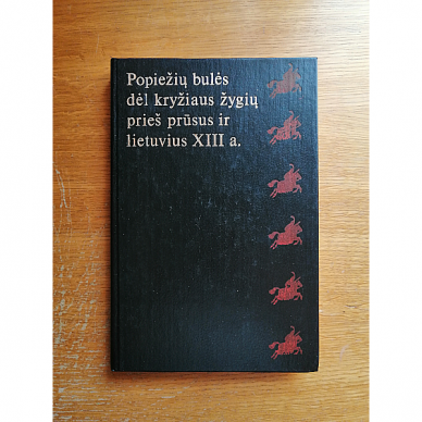 Popiežių bulės dėl kryžiaus žygių prieš prūsus ir lietuvius XIII a. Popiežių bulės dėl kryžiaus žygių prieš prūsus ir lietuvius XIII a.