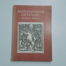 Protestantizmas Lietuvoje : istorija ir dabartis