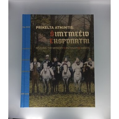 Prikelta atmintis : šimtmečio eksponatai